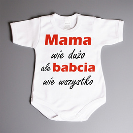 Mama wie dużo ale babcia wie wszystko - body niemowlęce