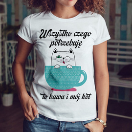 Wszystko czego potrzebuję to kawa i mój kot - koszulka damska