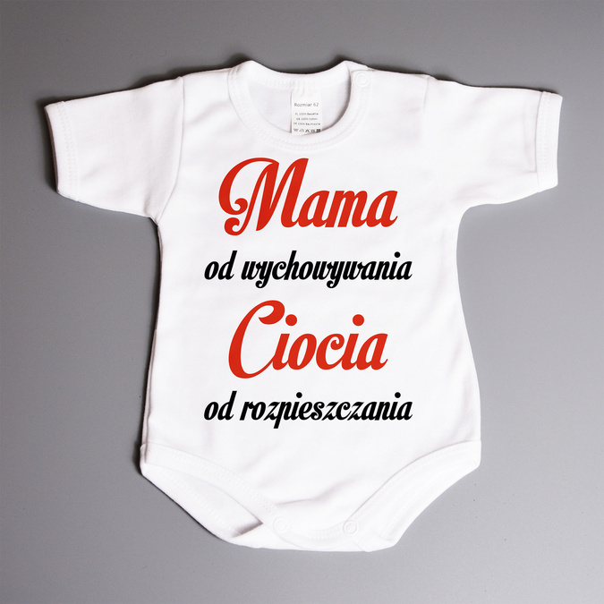 Mama od wychowywania Ciocia od rozpieszczania - body niemowlęce