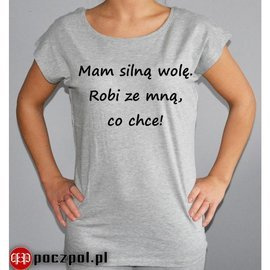 Mam silną wolę. Robi ze mną co chce!