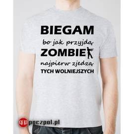 Biegam bo jak przyjdą zombie najpierw zjedzą tych wolniejszych