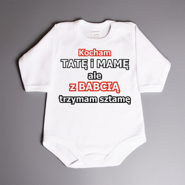 Kocham tatę i mamę ale z babcią trzymam sztamę - body niemowlęce