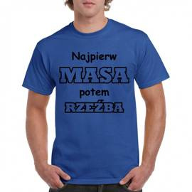 Najpierw masa potem rzeźba - koszulka męska