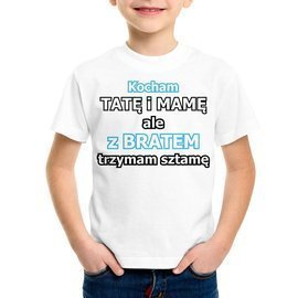Kocham tatę i mamę ale z bratem trzymam sztamę - koszulka dziecięca