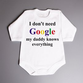 I don't need Google my daddy knows everything - body niemowlęce