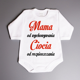 Mama od wychowywania Ciocia od rozpieszczania - body niemowlęce