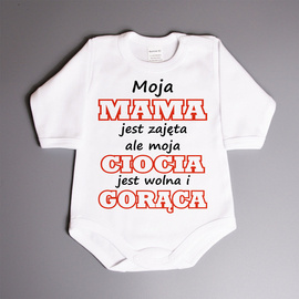 Moja mama jest zajęta ale moja ciocia jest wolna i gorąca - body niemowlęce