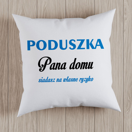 PODUSZKA Pana domu siadasz na własne ryzyko - poduszka