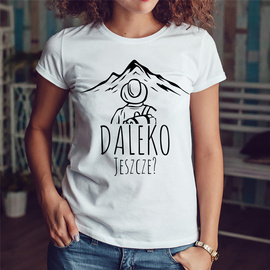 Daleko Jeszcze? - koszulka damska