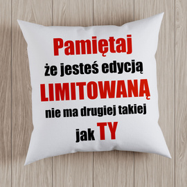 Pamiętaj że jesteś edycją limitowaną - poduszka na walentynki