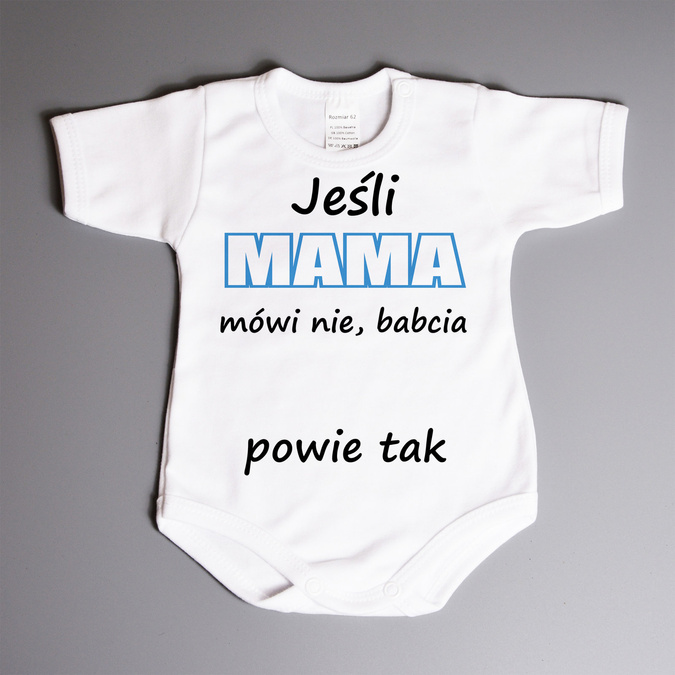 Jeśli mama mówi nie, babcia (imię) powie tak - body niemowlęce