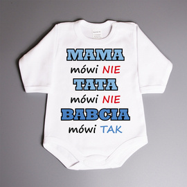 Mama mówi nie, tata mówi nie, babcia mówi tak - body niemowlęce