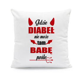 Gdzie diabeł nie może tam babę pośle - poduszka