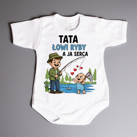Tata łowi ryby, a ja serca - body niemowlęce