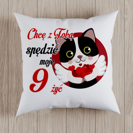 Chcę z Tobą spędzić moje 9 żyć - poduszka