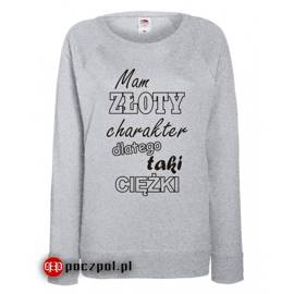 Mam złoty charakter dlatego taki ciężki