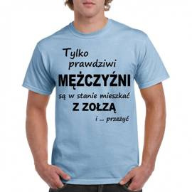 Tylko prawdziwi mężczyźni są w stanie mieszkać z zołzą i przeżyć - koszulka męska
