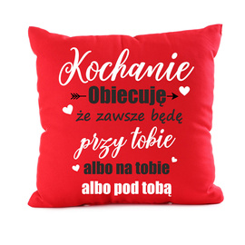 Kochanie obiecuję że zawsze będę przy tobie - poduszka