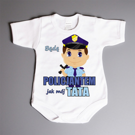 Będę policjantem jak mój tata  - body niemowlęce