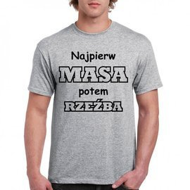 Najpierw masa potem rzeźba - koszulka męska