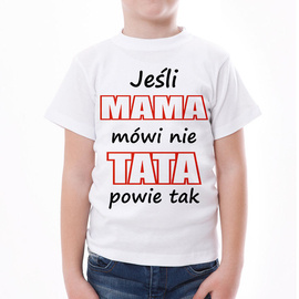 Jeśli mama mówi nie, tata powie tak - koszulka dziecięca