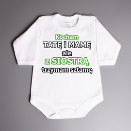 Kocham tatę i mamę ale z siostrą trzymam sztamę - body dziecięce