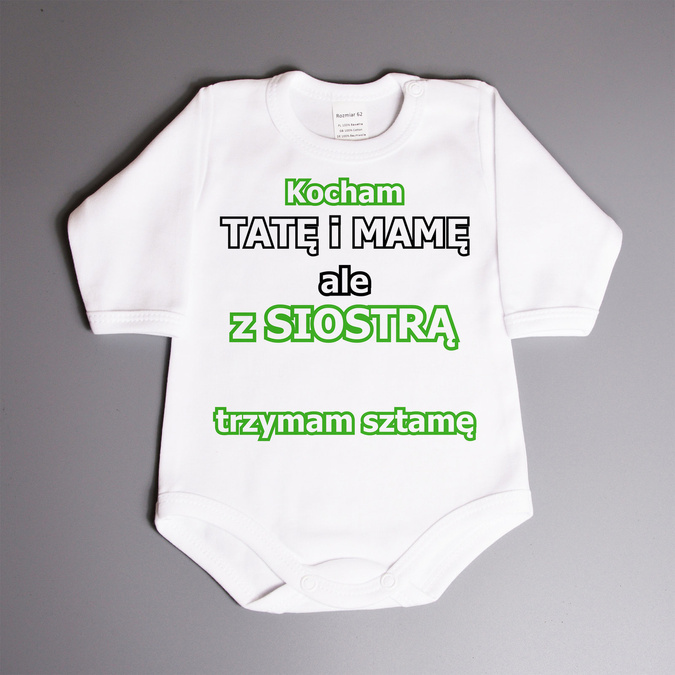 Kocham tatę i mamę ale z siostrą (imię) trzymam sztamę- body niemowlęce