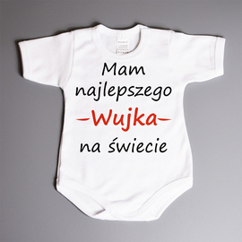 Mam najlepszego wujka na świecie- body niemowlęce