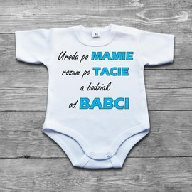 Uroda po Mamie, rozum po Tacie a bodziak od babci - body niemowlęce