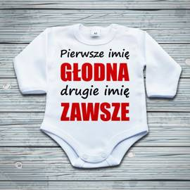 Pierwsze imię głodna, drugie imię zawsze - body niemowlęce