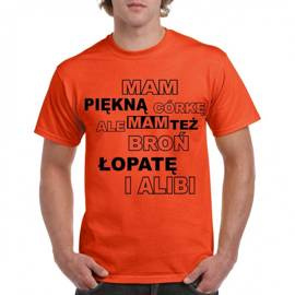 Mam piękną córkę ale mam też broń łopatę i alibi - koszulka męska