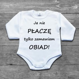 Ja nie płaczę tylko zamawiam obiad! - body niemowlęce