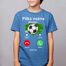 Piłka nożna dzwoni, muszę iść - koszulka dziecięca