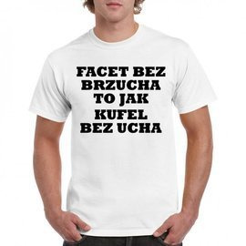 Facet bez brzucha to jak kufel bez ucha - koszulka męska