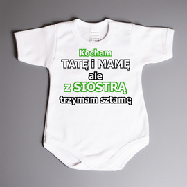 Kocham tatę i mamę ale z siostrą trzymam sztamę - body dziecięce